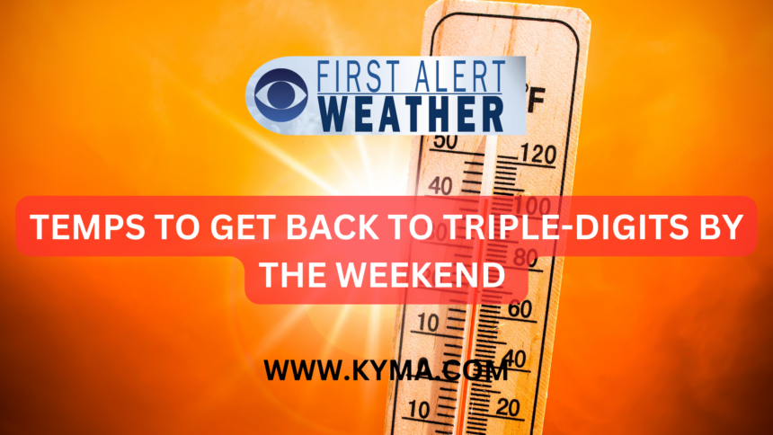 First Alert Forecast Temps To Reach Triple Digits Within The Next Few